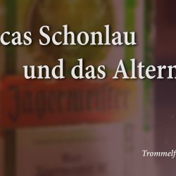 Lukas Schonlau und das Altern